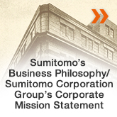 Sumitomo’s Business Philosophy/Sumitomo Corporation Group’s Corporate Mission Statement