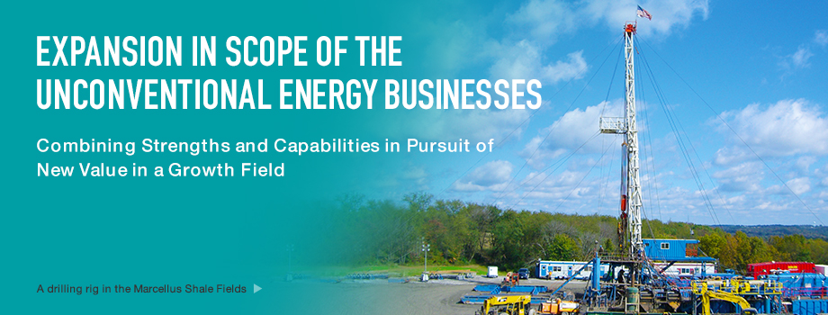 Expansion in Scope of the Unconventional Energy Businesses