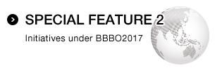 SPECIAL FEATURE 2 Initiatives under BBBO2017
