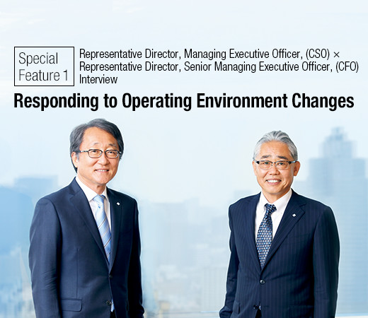 Special Feature 1: Interview Responding to Operating Environment Changes