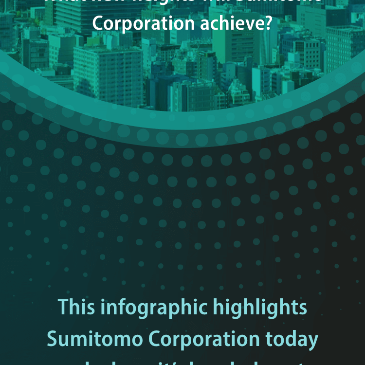 What new heights will Sumitomo Corporation achieve? This infographic highlights Sumitomo Corporation today and where it's headed next.